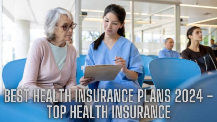 Best Health Insurance Plans 2024 | Top Health Insurance